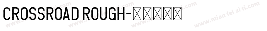 CrossRoad Rough字体转换